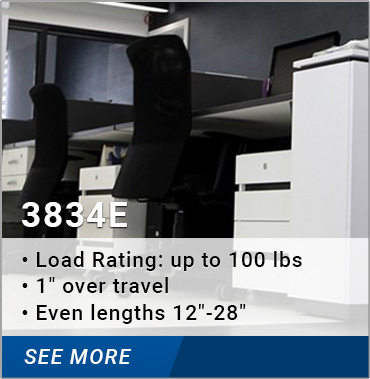 3834E: load rating up to 100 lbs., 1 inch over travel, even lengths 12-28 inches